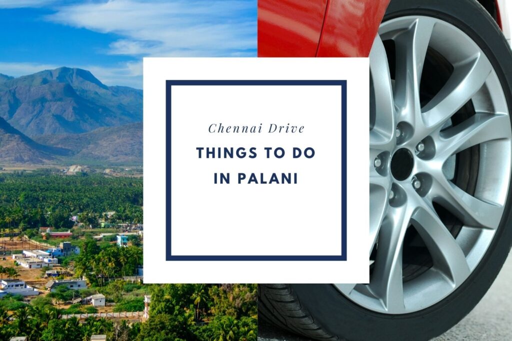 Things to do in Palani on your road trip with a Private Taxi from Chennai Drive